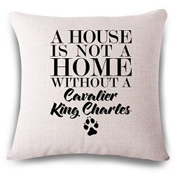 oFloral Best Gift Cotton Linen A House Is Not A Home Without A Cavalier King Charles Throw Pillow Cushion Case 18×18 Square Pillow Case Home Decorative (28)
